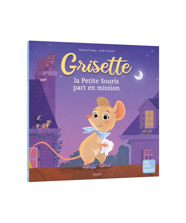 GRISETTE LA PETITE SOURIS PART EN MISSION