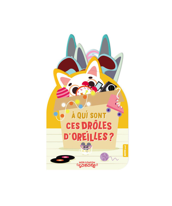 MON COUCOU SONORE - À QUI SONT CES DRÔLES D'OREILLES ?