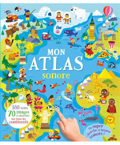 MON ATLAS SONORE - CHERCHE ET TROUVE 180 SONS