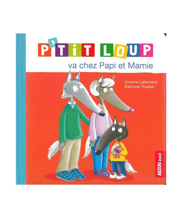 P'TIT LOUP VA CHEZ PAPI ET MAMIE