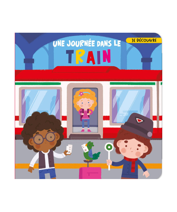 JE DÉCOUVRE...UNE JOURNÉE DANS LE TRAIN