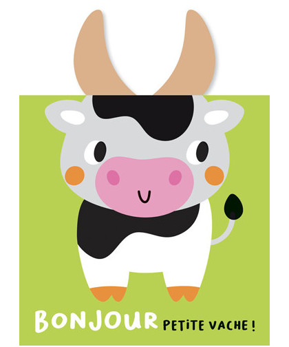 MES ALBUMS CÂLINS - BONJOUR PETITE VACHE !