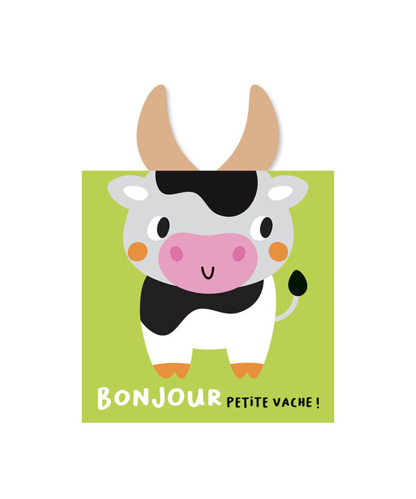 MES ALBUMS CÂLINS - BONJOUR PETITE VACHE !