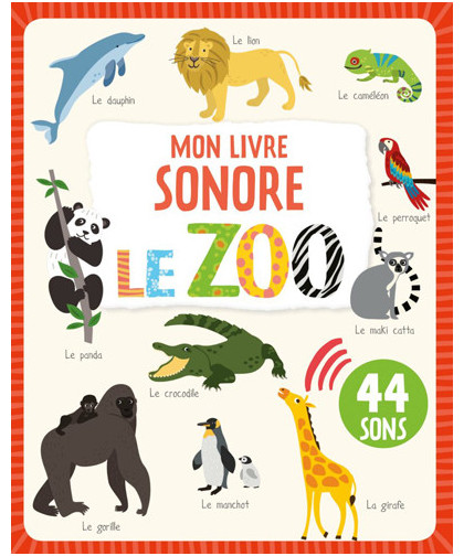 MON LIVRE SONORE - LE ZOO