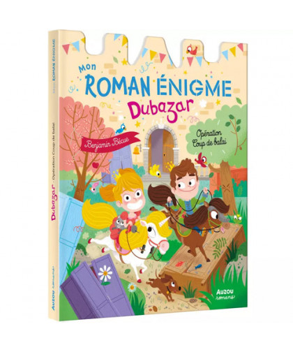 MON ROMAN ÉNIGME - LE ROYAUME DUBAZAR : OPÉRATION COUP DE BALAIS