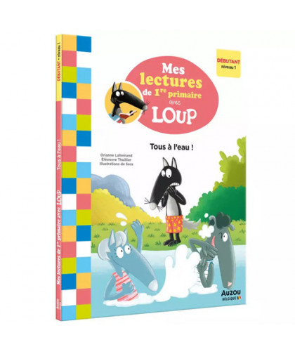 MES LECTURES DE 1RE PRIMAIRE AVEC LOUP   TOUS À L'EAU
