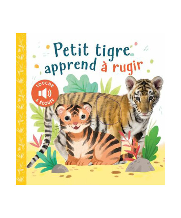 PETIT TIGRE APPREND À RUGIR