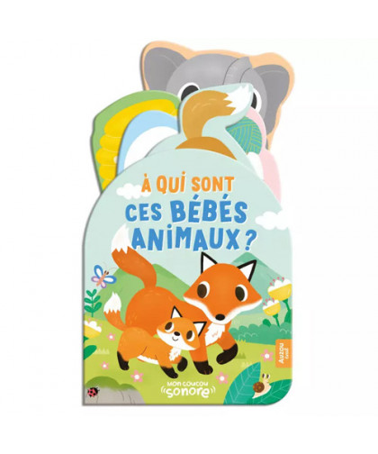 MON COUCOU SONORE - À QUI SONT CES BÉBÉS ANIMAUX ?