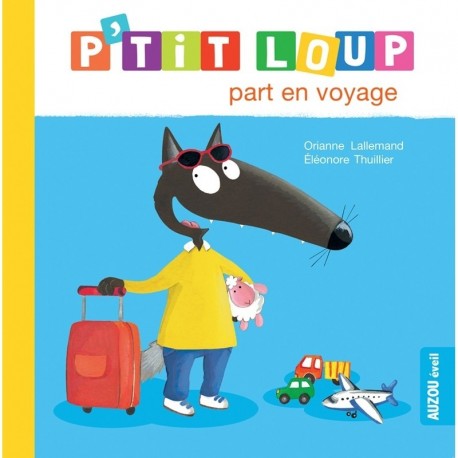 Auzou - Livre : P'tit Loup part en voyage