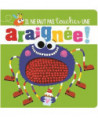 IL NE FAUT PAS TOUCHER UNE ARAIGNEE